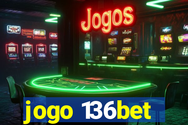 jogo 136bet