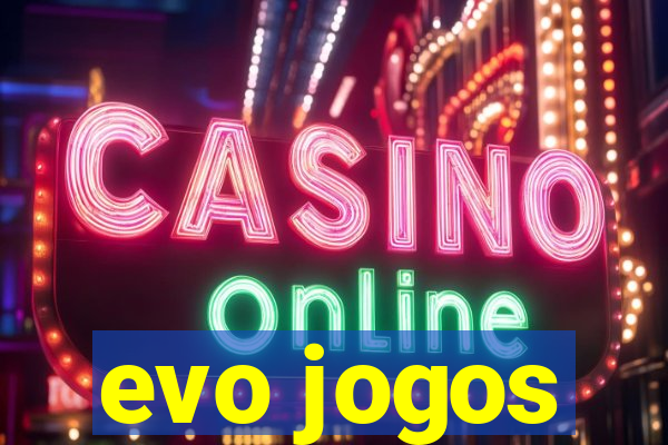 evo jogos