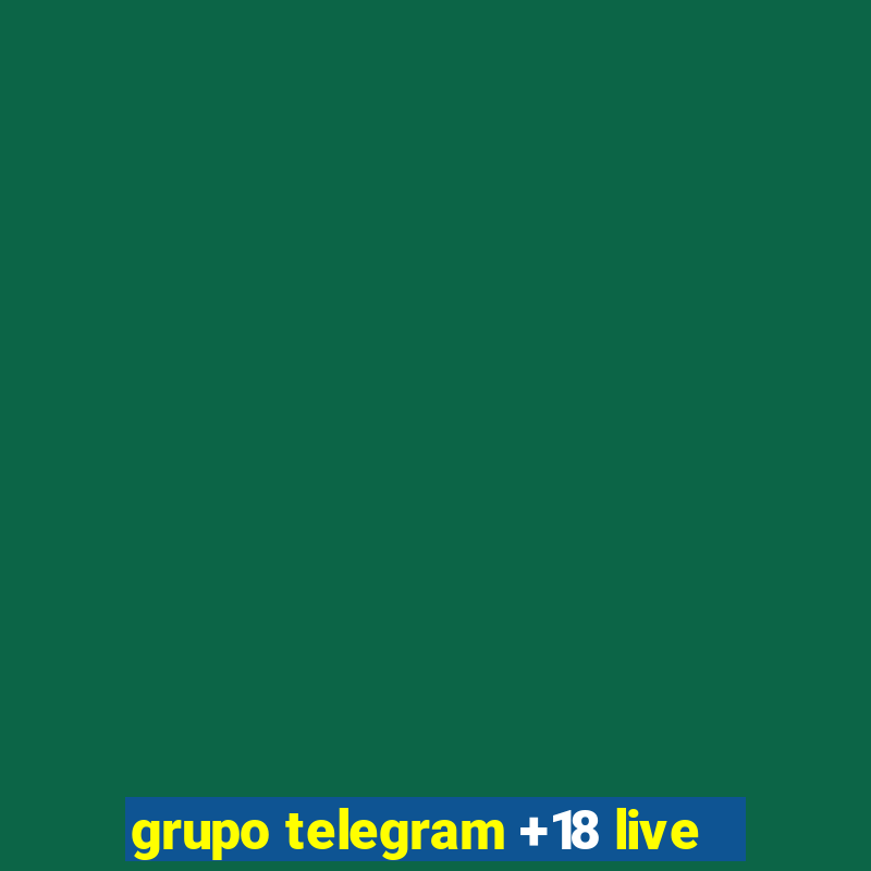 grupo telegram +18 live