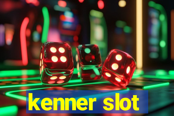 kenner slot