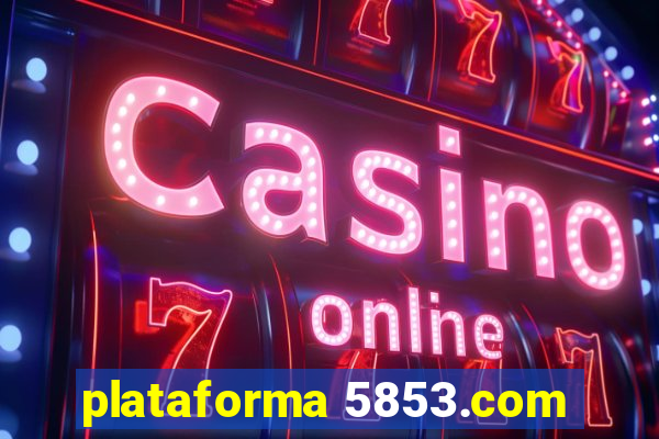 plataforma 5853.com