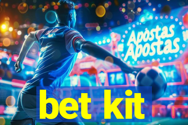 bet kit