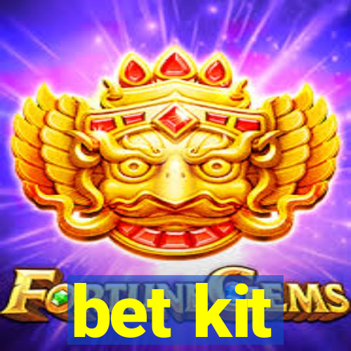 bet kit