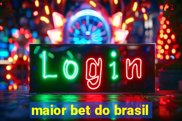 maior bet do brasil