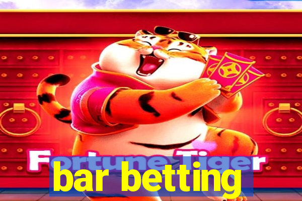 bar betting