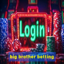 big brother betting