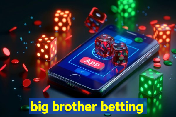 big brother betting