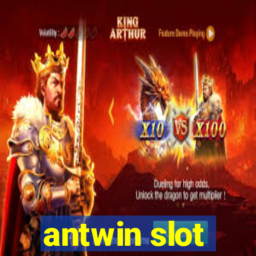 antwin slot