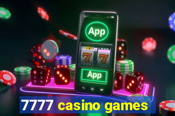 7777 casino games