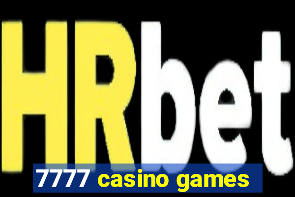 7777 casino games