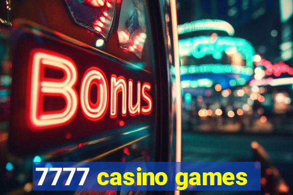 7777 casino games