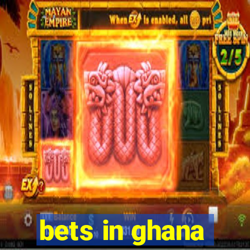 bets in ghana