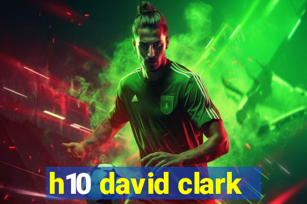 h10 david clark