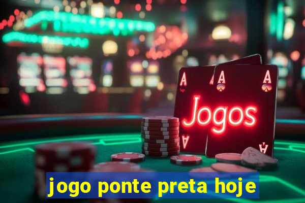 jogo ponte preta hoje