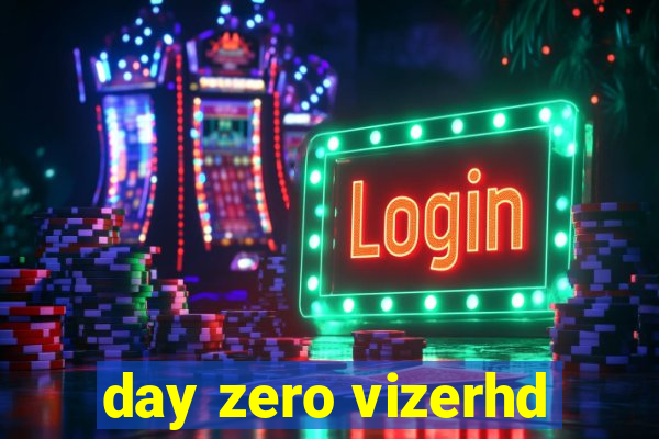 day zero vizerhd