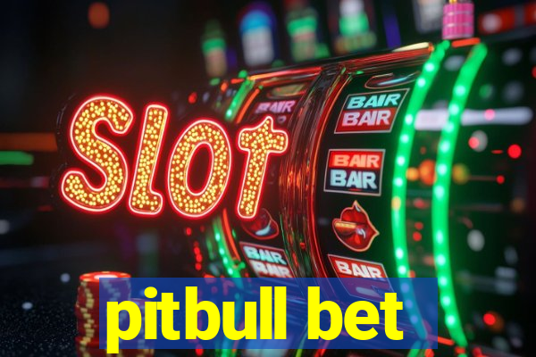 pitbull bet