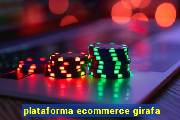 plataforma ecommerce girafa