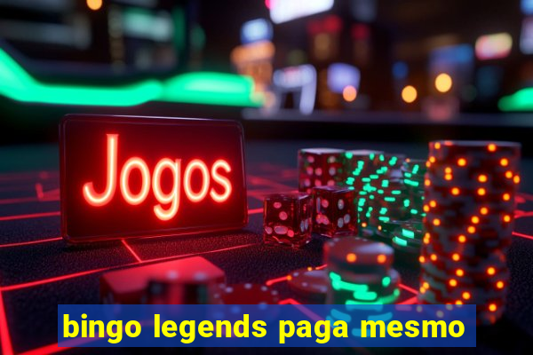 bingo legends paga mesmo