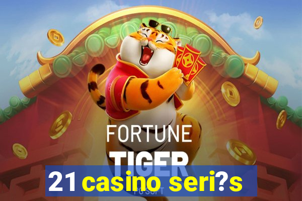 21 casino seri?s