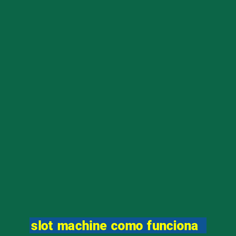 slot machine como funciona