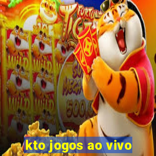 kto jogos ao vivo