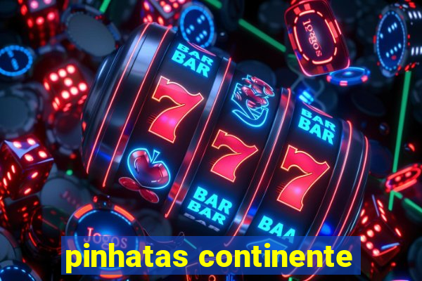 pinhatas continente