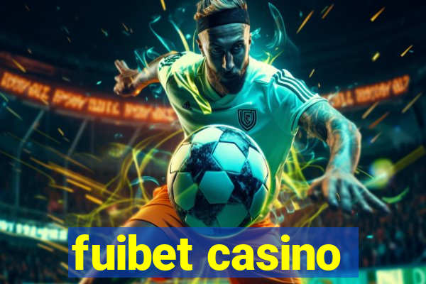 fuibet casino