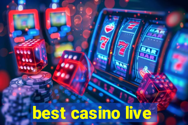 best casino live