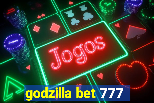 godzilla bet 777