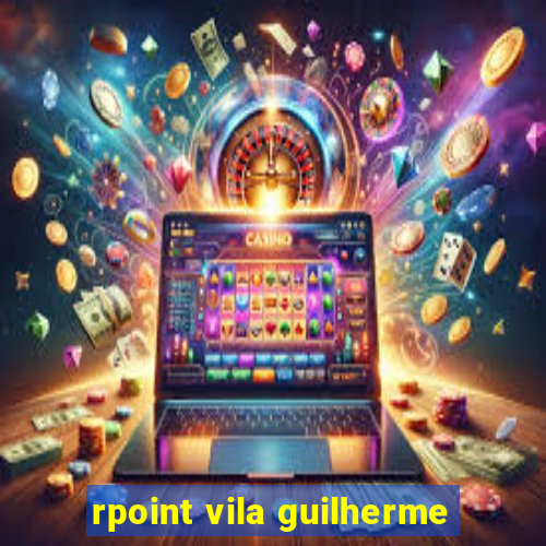 rpoint vila guilherme