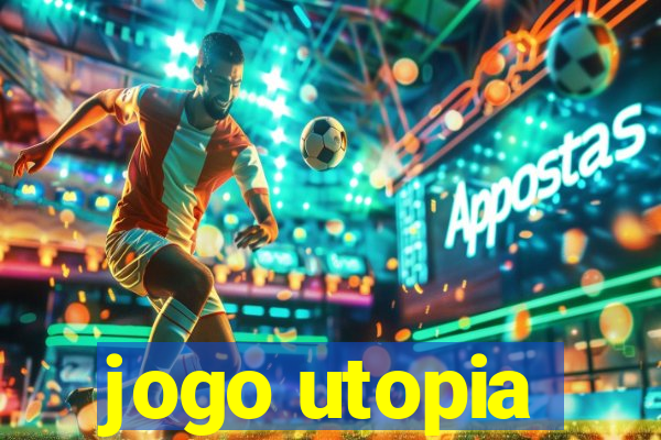 jogo utopia