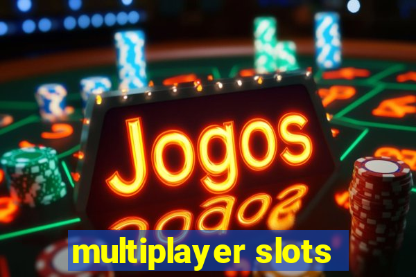 multiplayer slots