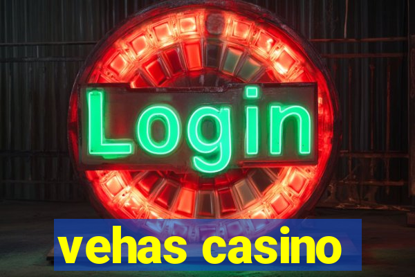 vehas casino