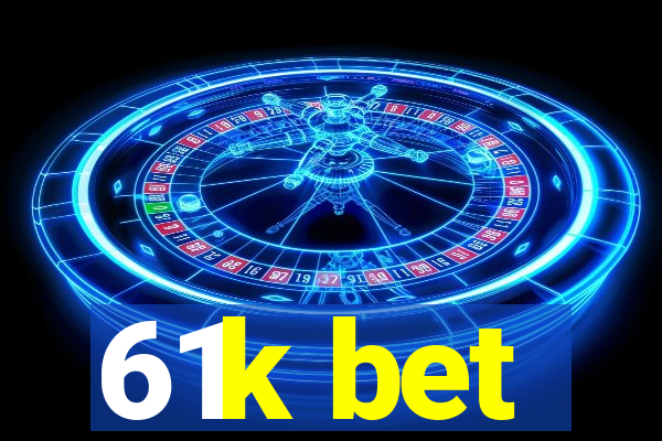 61k bet