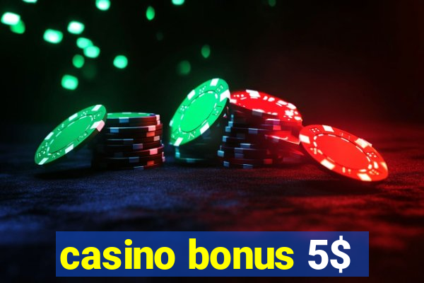 casino bonus 5$