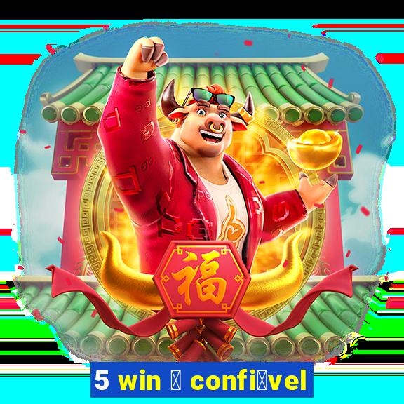 5 win 茅 confi谩vel