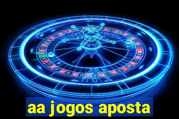 aa jogos aposta