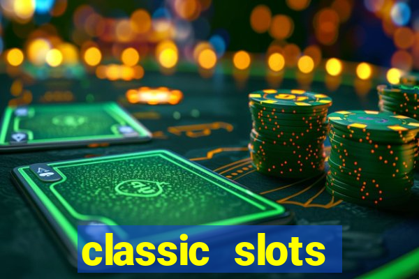 classic slots online game