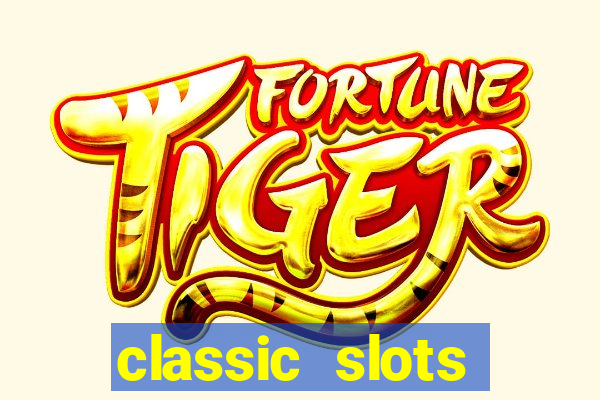 classic slots online game