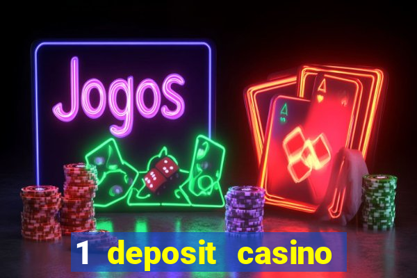 1 deposit casino real money