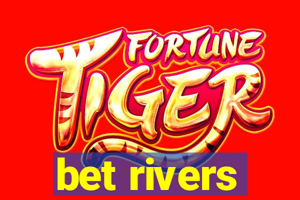 bet rivers