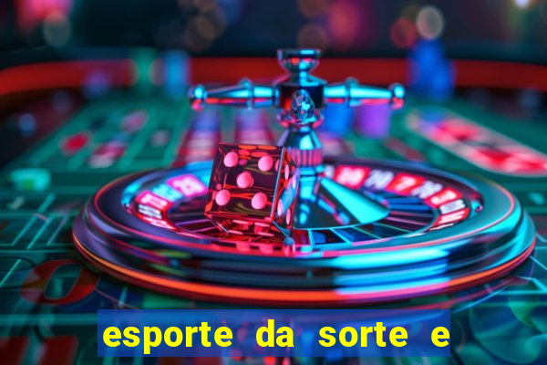 esporte da sorte e vai de bet