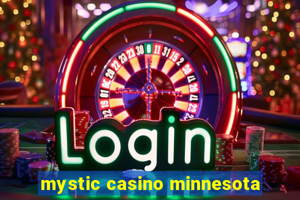 mystic casino minnesota