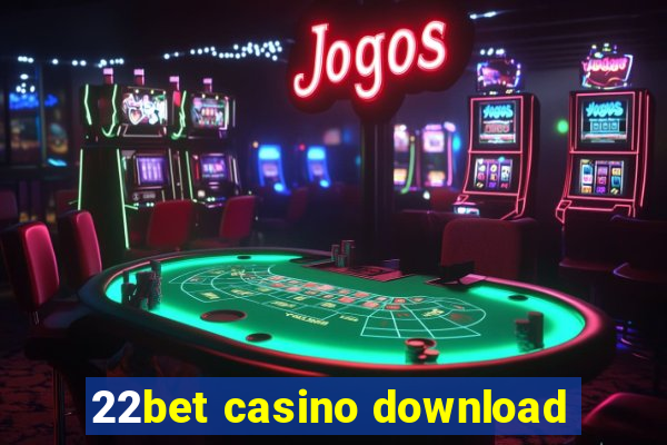 22bet casino download