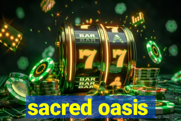 sacred oasis