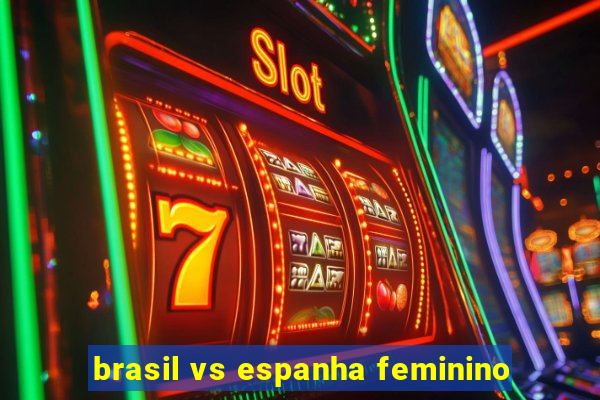 brasil vs espanha feminino