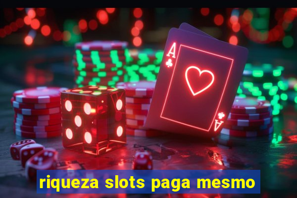 riqueza slots paga mesmo