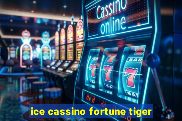 ice cassino fortune tiger