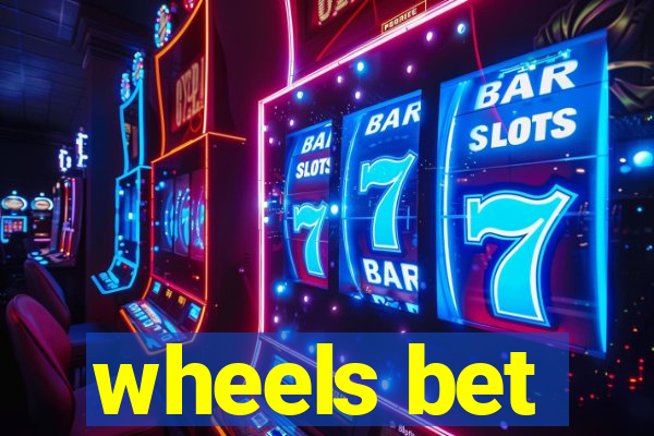 wheels bet