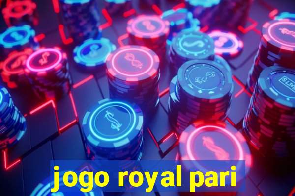 jogo royal pari